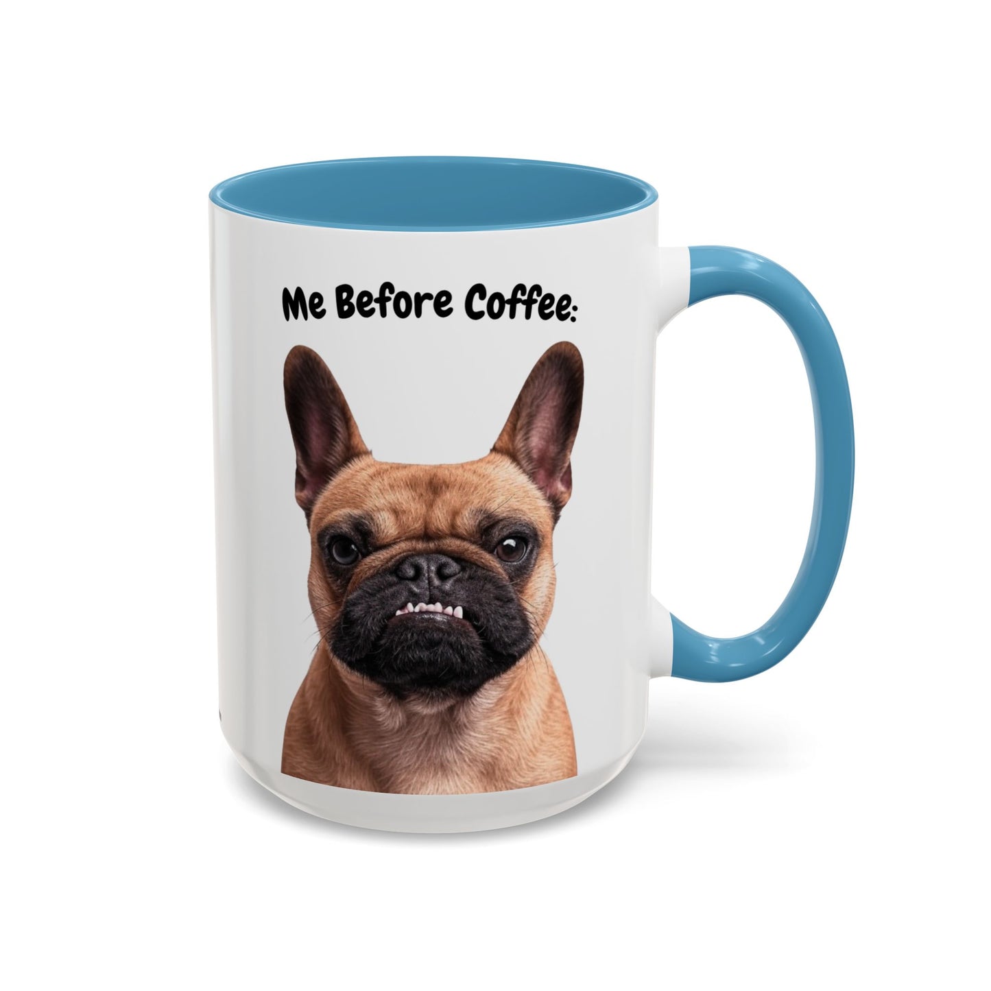 Funny French Bulldog Coffee Mug – Me Before Coffee / Me After Coffee – Cute Frenchie Teeth Design – Teefers Original