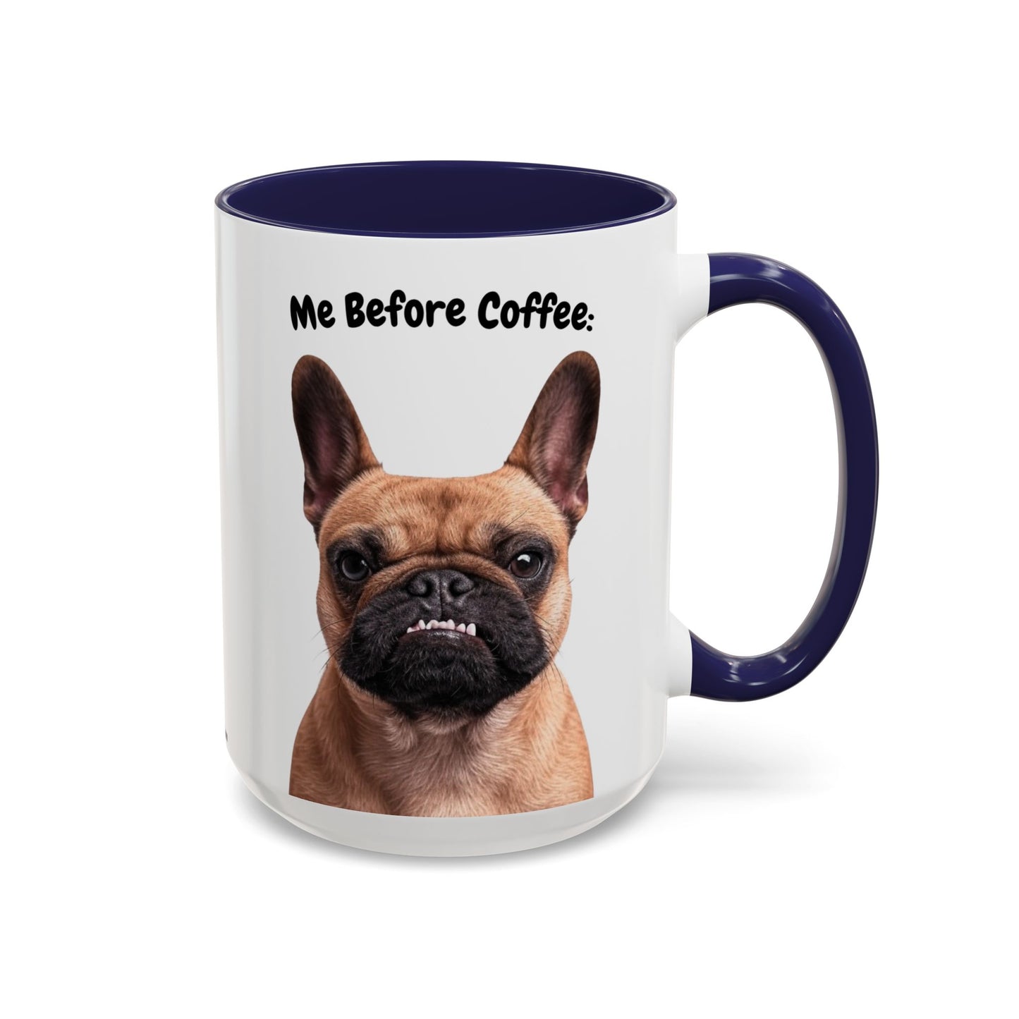 Funny French Bulldog Coffee Mug – Me Before Coffee / Me After Coffee – Cute Frenchie Teeth Design – Teefers Original